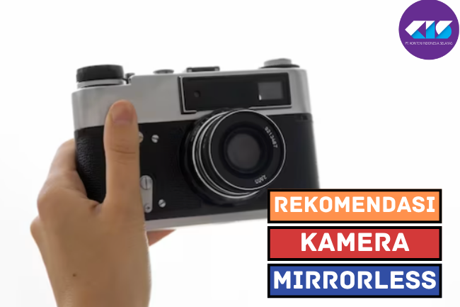 5 Rekomendasi Kamera Mirrorless Terbaru, Cek Berikut Ini